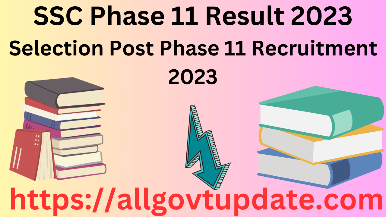 SSC Phase 11 Result 2023 (OUT) Download Here Now All Govt Update